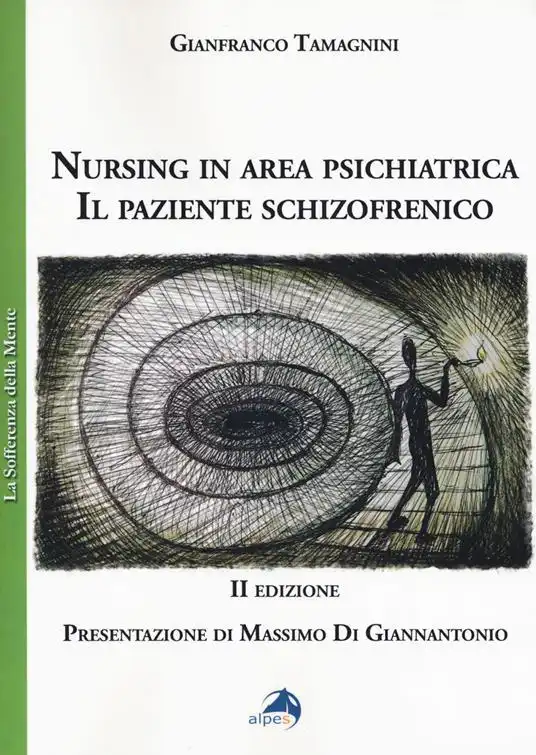 Gianfranco Tamagnini Autore e Docente - Nursing in area psichiatrica. Il paziente schizofrenico (2018) Gianfranco Tamagnini Autore e Docente - Nursing in area psichiatrica. Il paziente schizofrenico (2018)