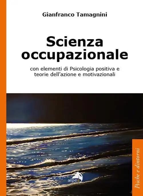 Gianfranco Tamagnini Auotoe e Docente - Scienza occupazionale con elementi di psicologia positiva e teorie dell’azione e motivazionali Gianfranco Tamagnini Auotoe e Docente - Scienza occupazionale con elementi di psicologia positiva e teorie dell’azione e motivazionali